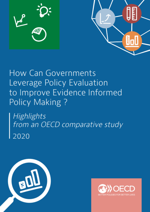 How Can Governments Leverage Policy Evaluation to Improve Evidence Informed Policy Making?