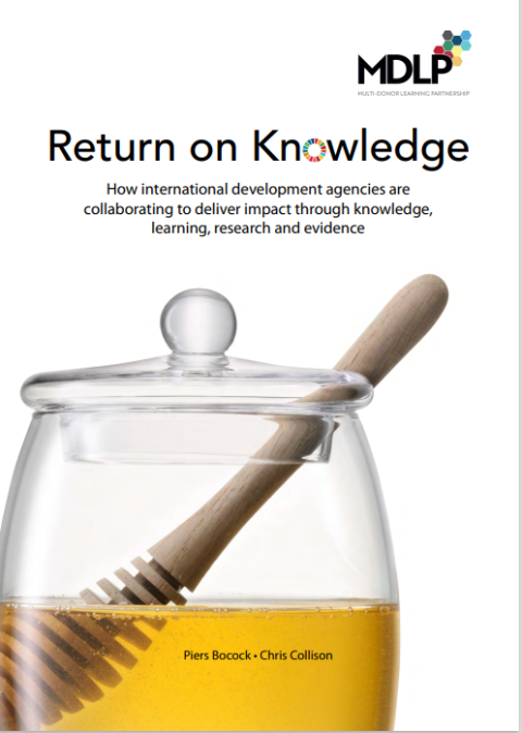Return on Knowledge - How international development agencies are collaborating to deliver impact through knowledge, learning, research and evidence
